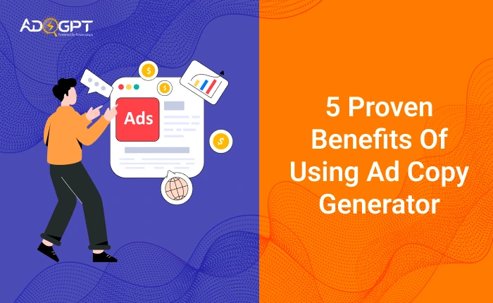 5-Proven-Benefits-Of-Using-An-Ad-Copy-Generator