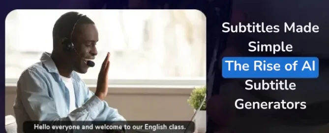 subtitles-made-simple-the-rise-of-ai-subtitle-generators